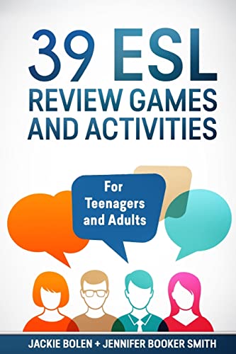 39 ESL Review Games and Activities: For Teenagers and Adults (Teaching ESL as a Second or Foreign Language)